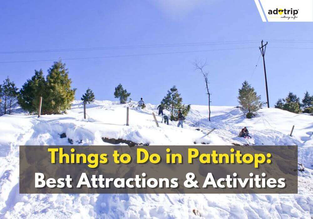 14 Best Things To Do in Patnitop